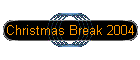 Christmas Break 2004