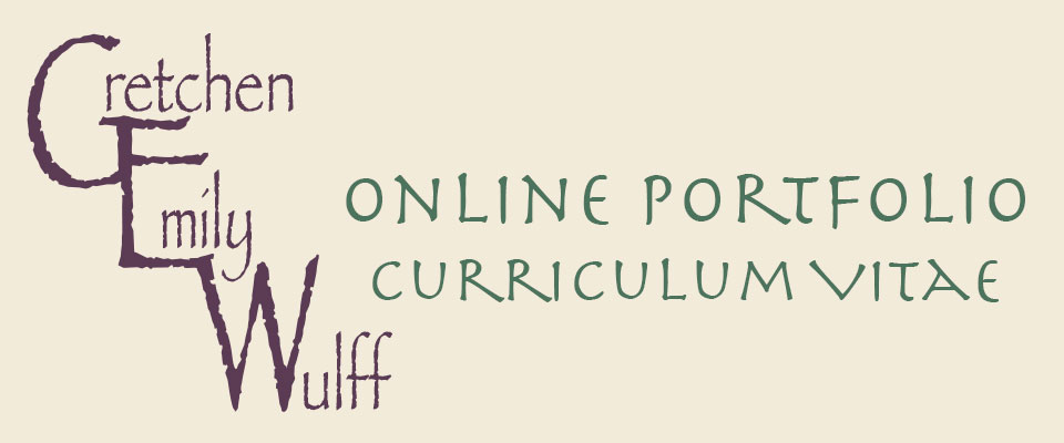 Gretchen Emily Wulff Online Portfolio: Curriculum Vitae